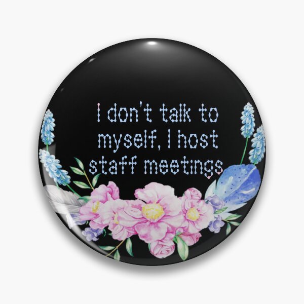 Item preview, I don't talk to myself, I host staff meetings  designed and sold by Tymber2018.