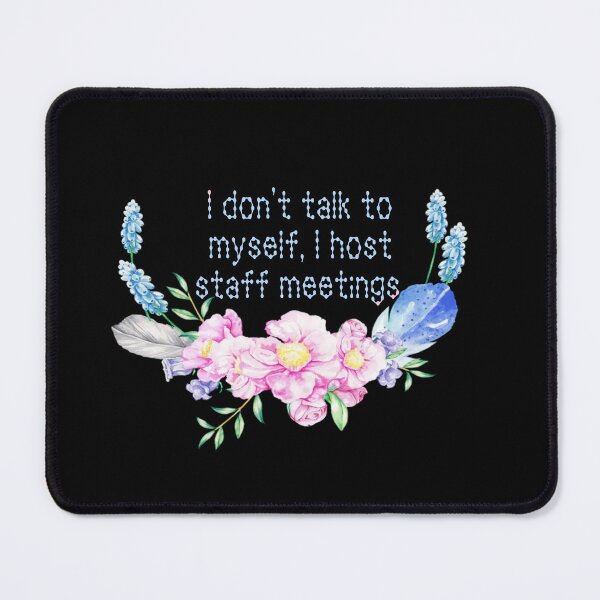 Item preview, I don't talk to myself, I host staff meetings designed and sold by Tymber2018.