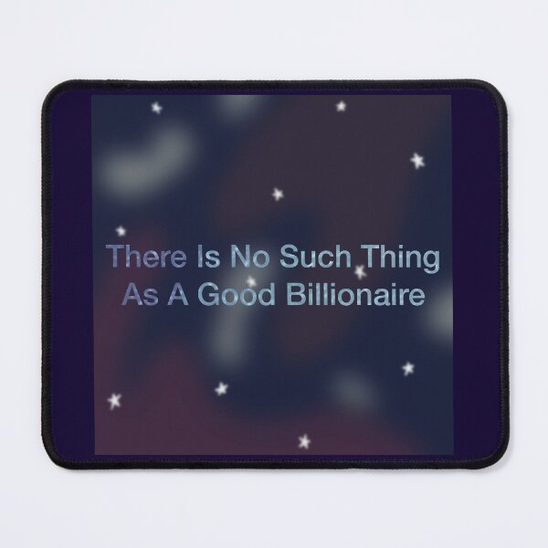 Item preview, There is No Such Thing As a Good Billionaire - Nocturnal designed and sold by gennyevans.