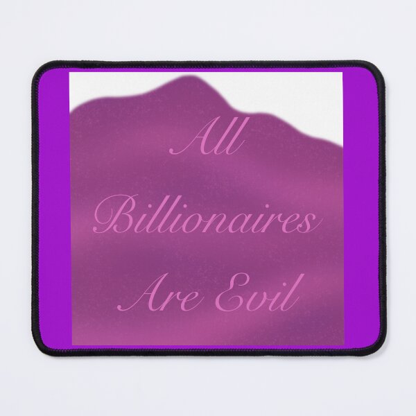 Item preview, All Billionaires Are Evil - Talk Today designed and sold by gennyevans.
