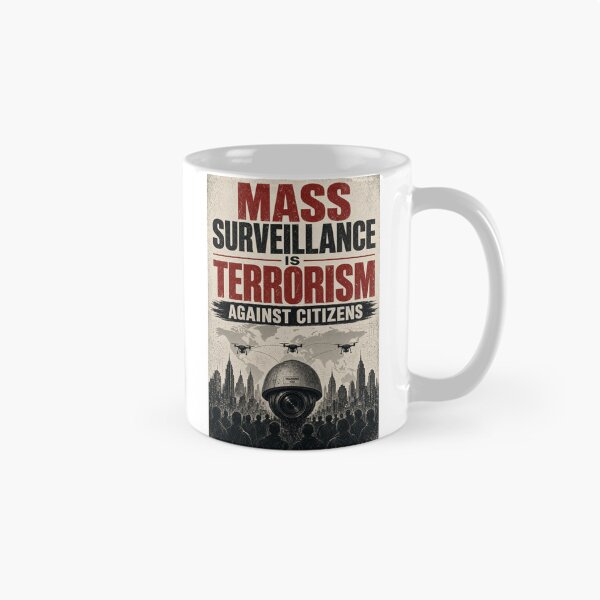 Item preview, Mass Surveillance Is Terrorism Against Citizens  designed and sold by INEEDBABYPOWDER.