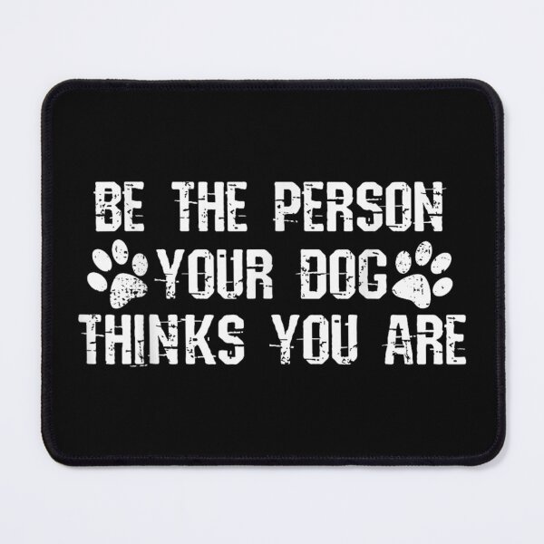 Item preview, Be The Person Your Dog Thinks You Are designed and sold by goombi-creative.