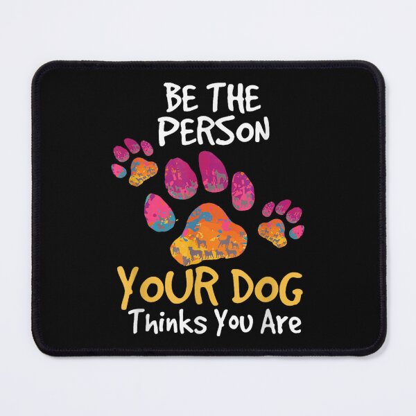 Item preview, Be The Person Your Dog Thinks You Are Quote designed and sold by goombi-creative.