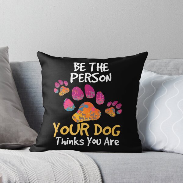 Item preview, Be The Person Your Dog Thinks You Are Quote designed and sold by goombi-creative.