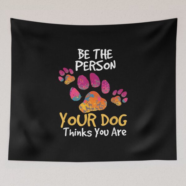 Item preview, Be The Person Your Dog Thinks You Are Quote designed and sold by goombi-creative.