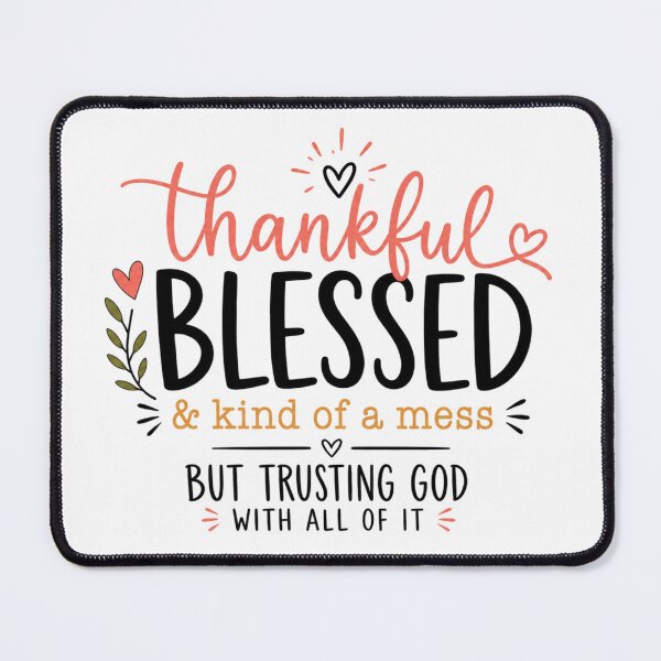 Item preview, Thankful Blessed Kind of a Mess – Trusting God Faith Design designed and sold by DijaMar.