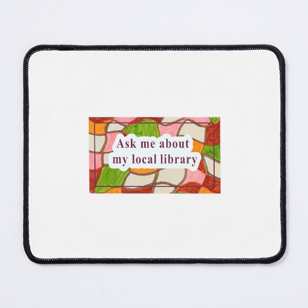 Item preview, Ask Me About My Local Libary designed and sold by Honeybee Cameron.