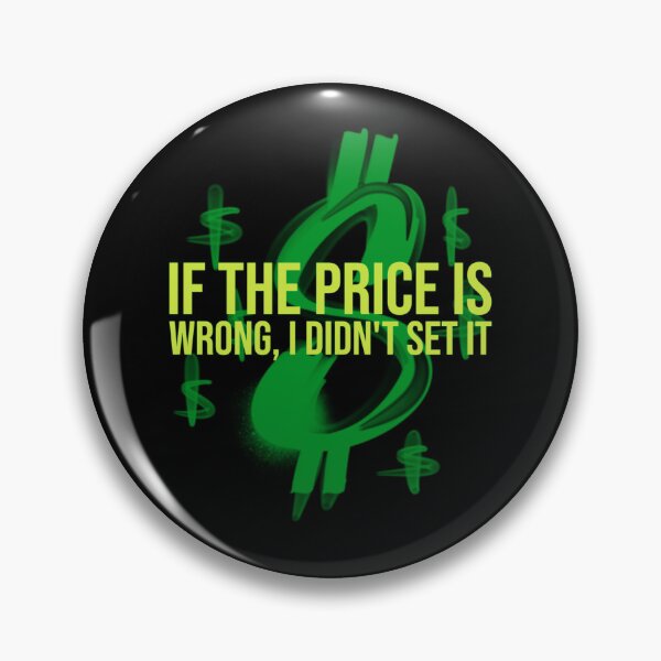 Item preview, If The Price Is Wrong, I Didn't Set It.  designed and sold by DTTG-Co.