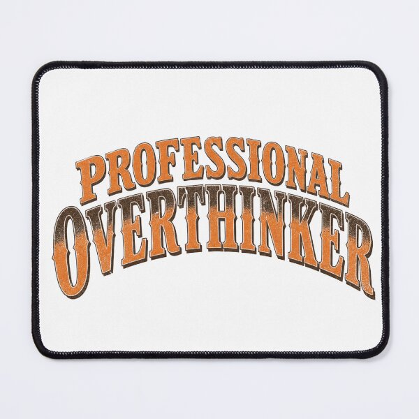 Item preview, Professional Overthinker designed and sold by GrooveAndGlow.