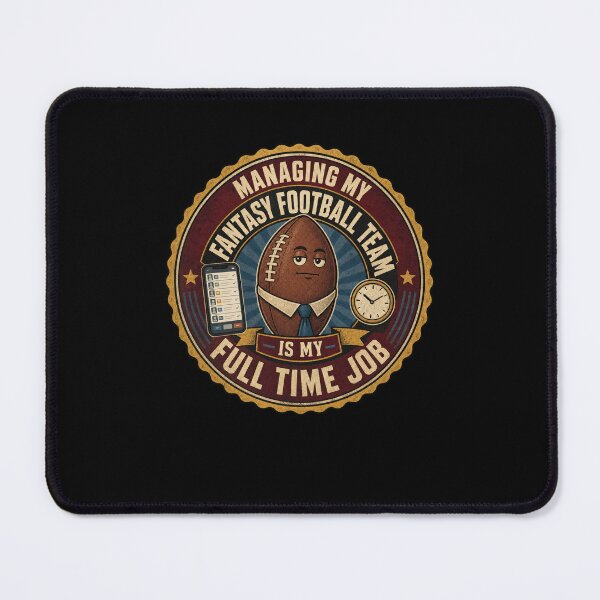 Item preview, Managing My Fantasy Football Team Full-Time Job designed and sold by snowry.