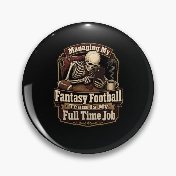 Item preview, Managing My Fantasy Football Team Is My Full Time Job designed and sold by snowry.