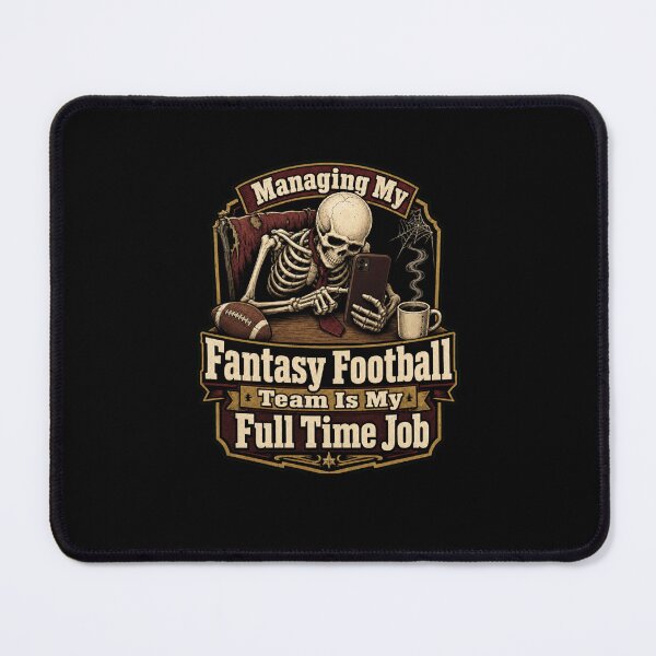 Item preview, Managing My Fantasy Football Team Is My Full Time Job designed and sold by snowry.