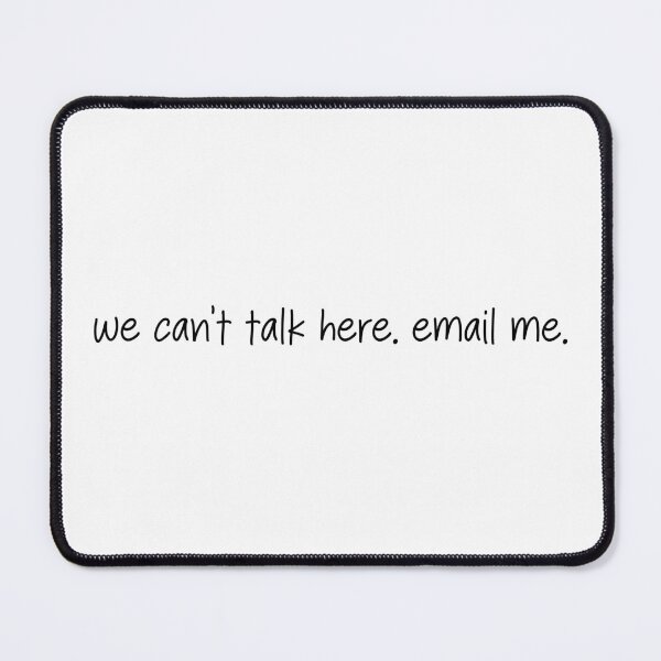 Item preview, We can't talk here. email me.- funny quote designed and sold by SlimyFish.