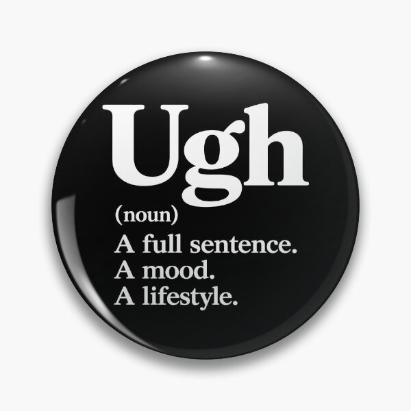 Item preview, Ugh Definition designed and sold by Rucrative5698.