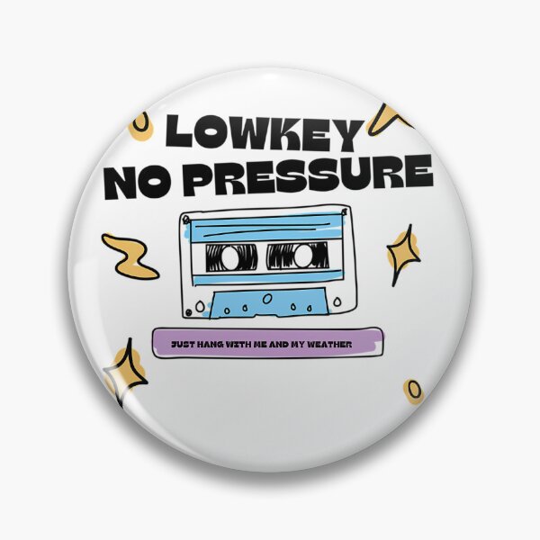 Item preview, LOWKEY NO PRESSURE designed and sold by MadeThisFMeS.