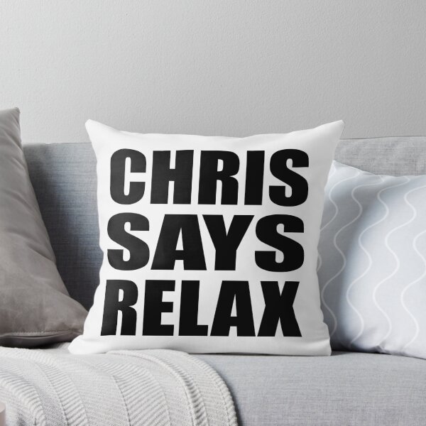 Item preview, Chris Says Relax designed and sold by Normbot2000.