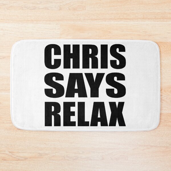 Item preview, Chris Says Relax designed and sold by Normbot2000.