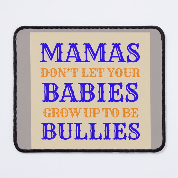 Item preview, Mammas Don't Let Your Babies Grow Up To Be Bullies Cowboys designed and sold by Kaibosh21.