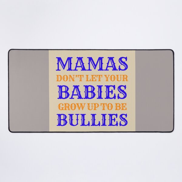 Item preview, Mammas Don't Let Your Babies Grow Up To Be Bullies Cowboys designed and sold by Kaibosh21.