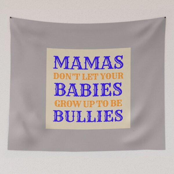 Item preview, Mammas Don't Let Your Babies Grow Up To Be Bullies Cowboys designed and sold by Kaibosh21.