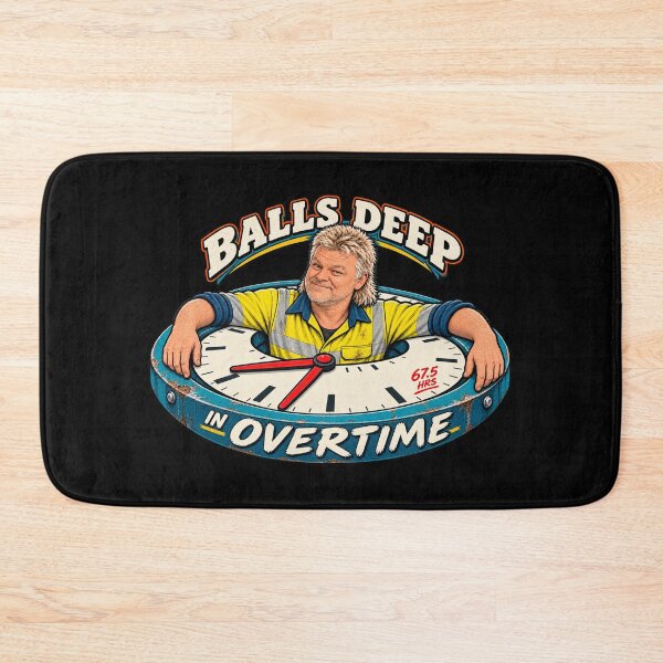 Item preview, Balls Deep in Overtime Funny Tradie Design designed and sold by EverclearDesign.