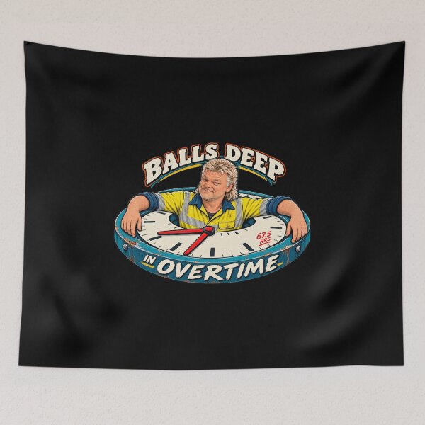 Item preview, Balls Deep in Overtime Funny Tradie Design designed and sold by EverclearDesign.