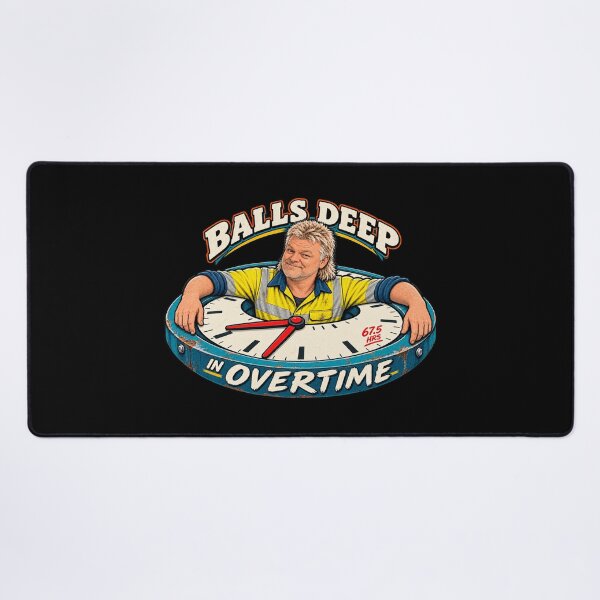Item preview, Balls Deep in Overtime Funny Tradie Design designed and sold by EverclearDesign.