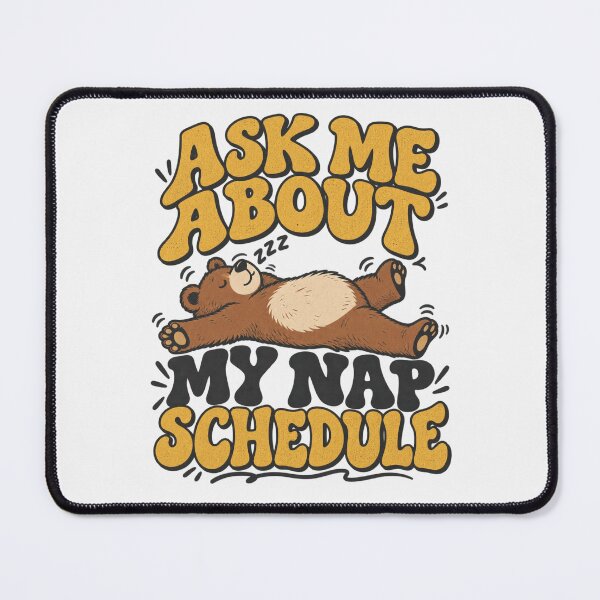 Item preview, Ask Me About My Nap Schedule, Type-Sandwich Lounging Bear Graphic designed and sold by PhylonBoxx.