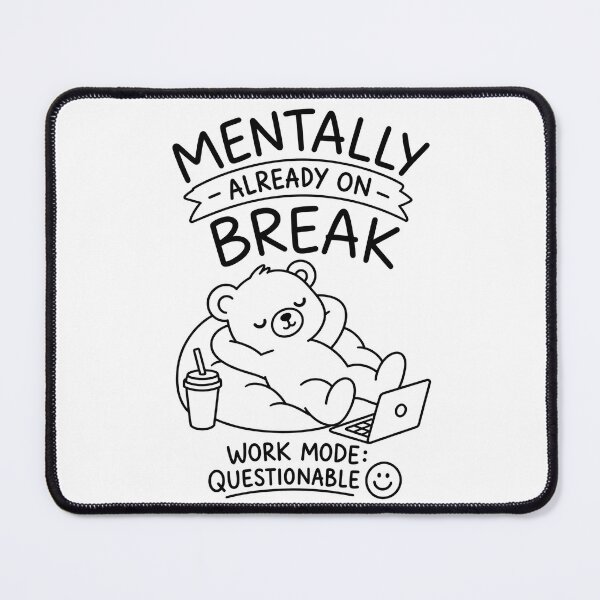 Item preview, Mentally Already on Break Funny Bear designed and sold by Qenlo.