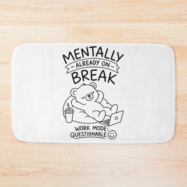 Item preview, Mentally Already on Break Funny Bear designed and sold by Qenlo.