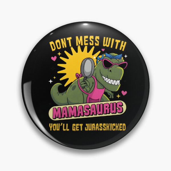 Item preview, Don_t Mess With Mamasaurus You_ll Get Jurasskicked designed and sold by NosuriHanArt.