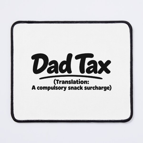 Item preview, Dad Tax – Funny Dad Saying Snack Surcharge designed and sold by YourOldMate.