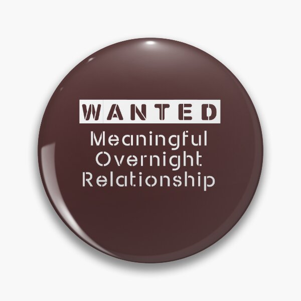 Item preview, Wanted: Meaningful Overnight Relationship - White Font designed and sold by QukiDesign.