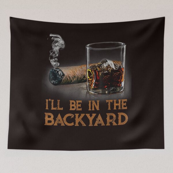 Item preview, I'll Be In The Backyard Funny Cigar And Bourbon Lovers designed and sold by valery-kenz.