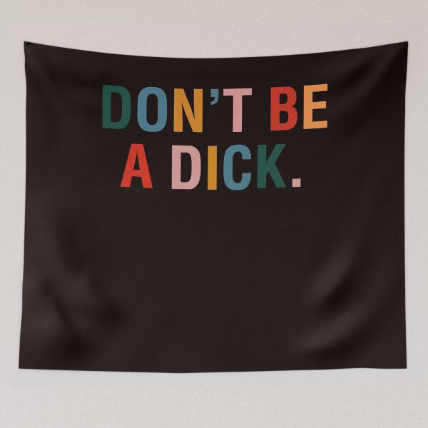 Item preview, Don't Be A Dick designed and sold by valery-kenz.