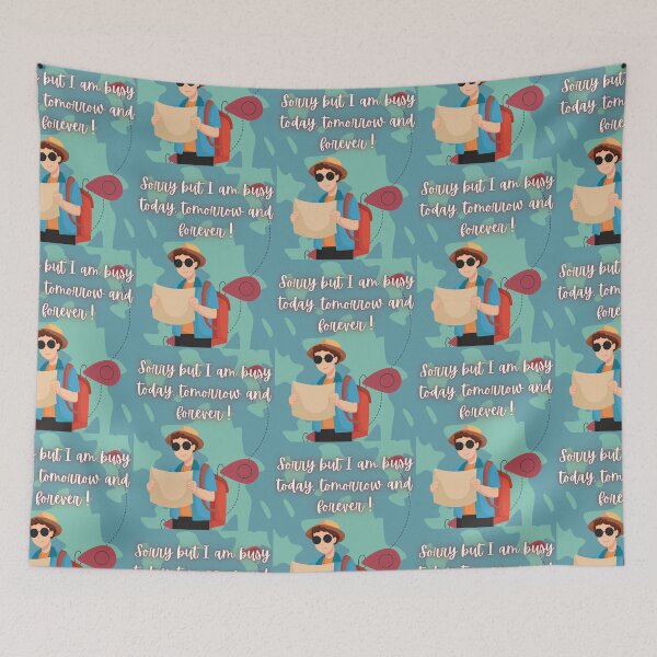 Item preview, Sorry But I Am Busy Today Tomorrow And Forever Travel Quote Art designed and sold by Artemis & Woven Collective.
