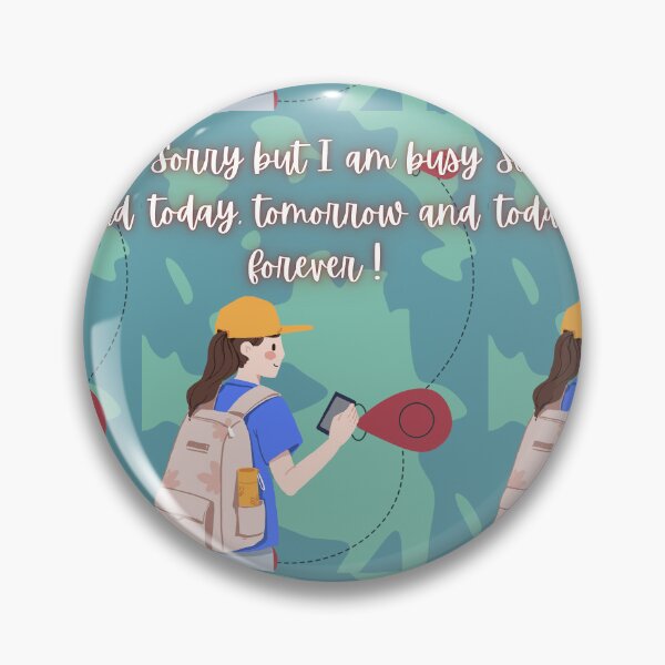 Item preview, Sorry But I Am Busy Today Tomorrow And Forever Female Traveler Quote Art designed and sold by Artemis & Woven Collective.