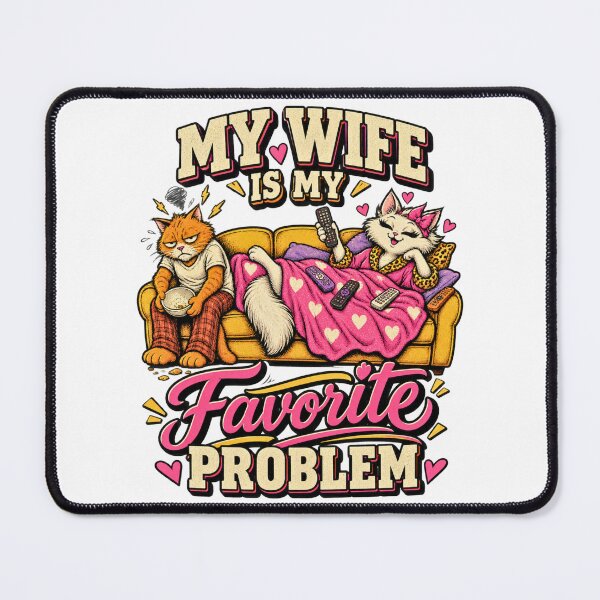 Item preview, My Wife Is My Favorite Problem - Funny Couch Cat Husband Design designed and sold by BumbleBloom7.