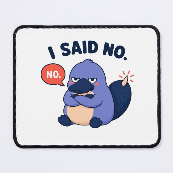 Item preview, I Said No – Grumpy Platypus Boundary Humor designed and sold by OddFellasClub.