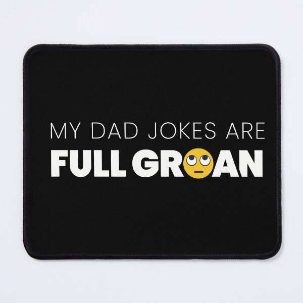 Item preview, My Dad Jokes Are Full Groan designed and sold by Steve Lovelace.