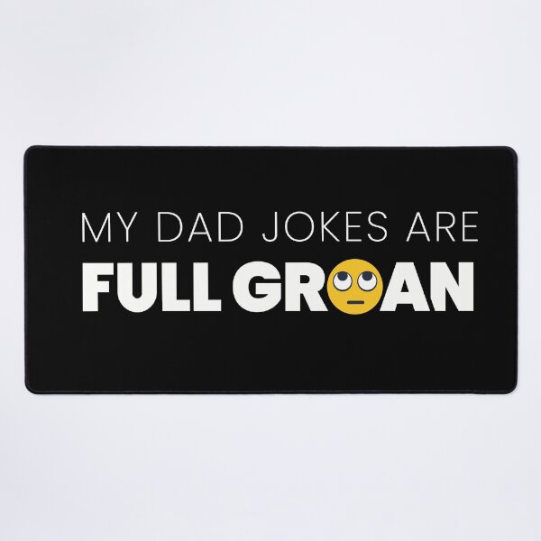 Item preview, My Dad Jokes Are Full Groan designed and sold by Steve Lovelace.