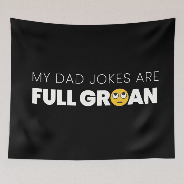 Item preview, My Dad Jokes Are Full Groan designed and sold by Steve Lovelace.