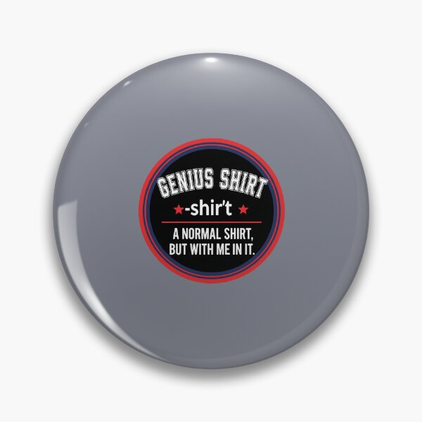 Item preview, Genius Shirt -shir't A Normal Shirt, But With Me In It Witty Humorous Personality designed and sold by SofiBlair.