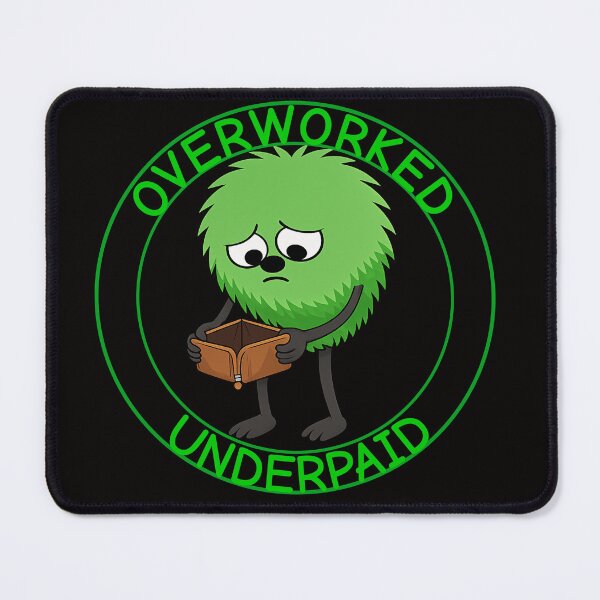 Item preview, Overworked, Underpaid designed and sold by TheThinglings.