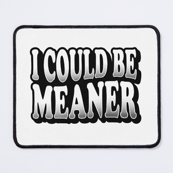Item preview, I Could Be Meaner Sarcastic Vintage Typography designed and sold by AdyKurniawan.