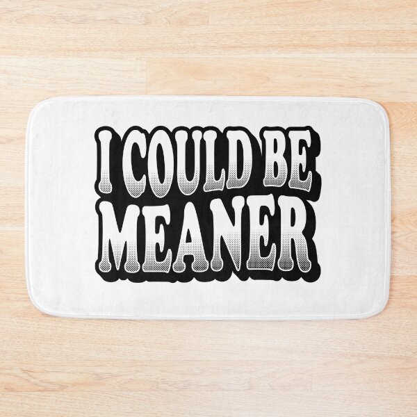 Item preview, I Could Be Meaner Sarcastic Vintage Typography designed and sold by AdyKurniawan.