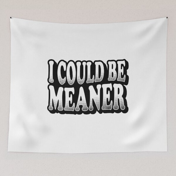 Item preview, I Could Be Meaner Sarcastic Vintage Typography designed and sold by AdyKurniawan.