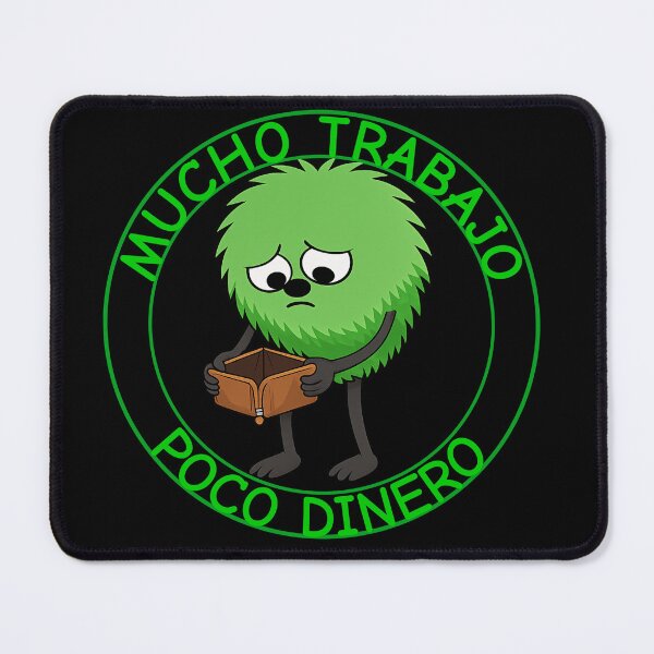 Item preview, Mucho Trabajo, Poco Dinero - Overworked, Underpaid designed and sold by TheThinglings.
