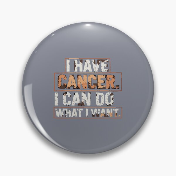 Item preview, I Have Cancer. I Can Do What I Want. Cancer Survivor Fighter Empowerment designed and sold by SofiBlair.