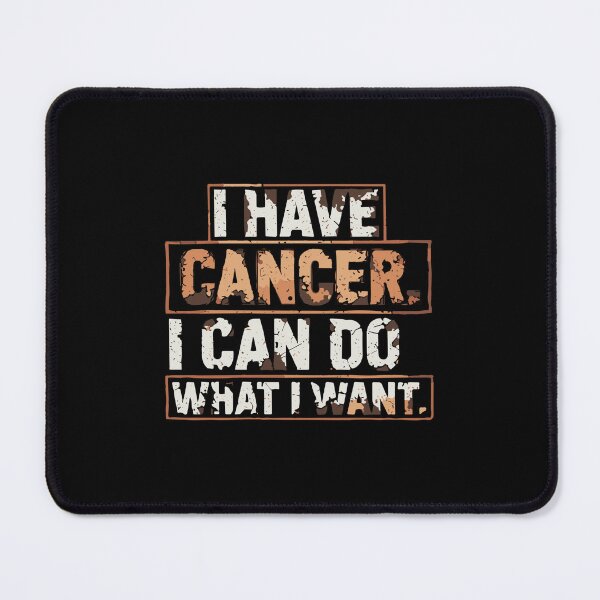 Item preview, I Have Cancer. I Can Do What I Want. Cancer Survivor Fighter Empowerment designed and sold by SofiBlair.